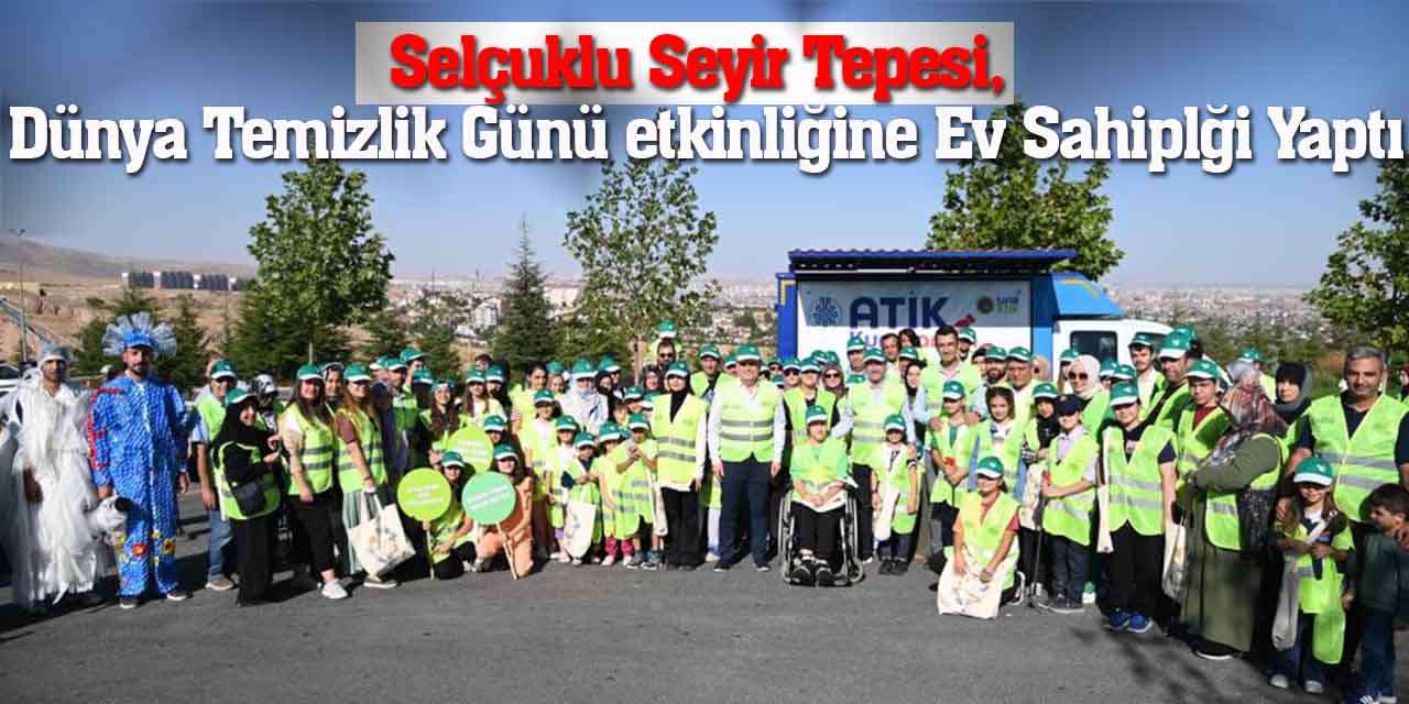 Selçuklu Seyir Tepesi, Dünya Temizlik Günü etkinliğine ev sahipliği yaptı