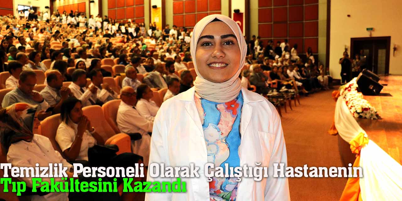 Temizlik personeli olarak çalıştığı hastanenin tıp fakültesini kazandı