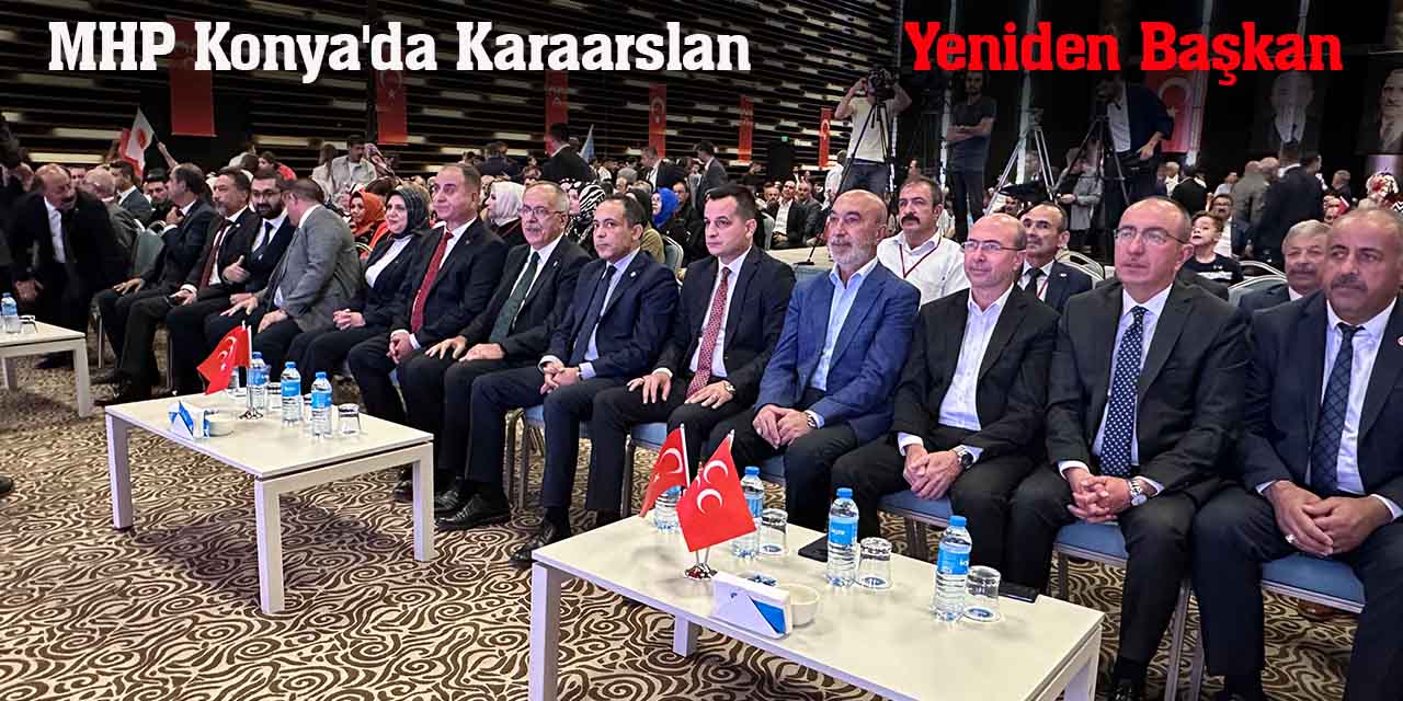 MHP Konya'da Karaarslan Yeniden Başkan