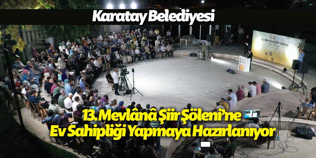 750. Yılına Dönümü Karatay’da Şiir Şöleni ile Yad Edilecek