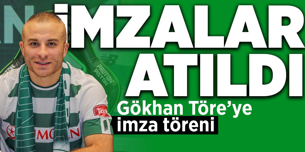 Gökhan Töre İmzaladı