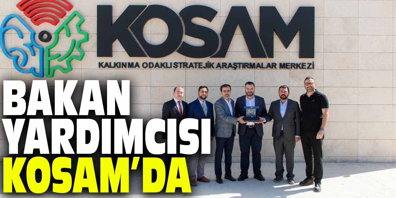 Sanayi ve Teknoloji Bakan Yardımcı'ndan KOSAM'a ziyaret