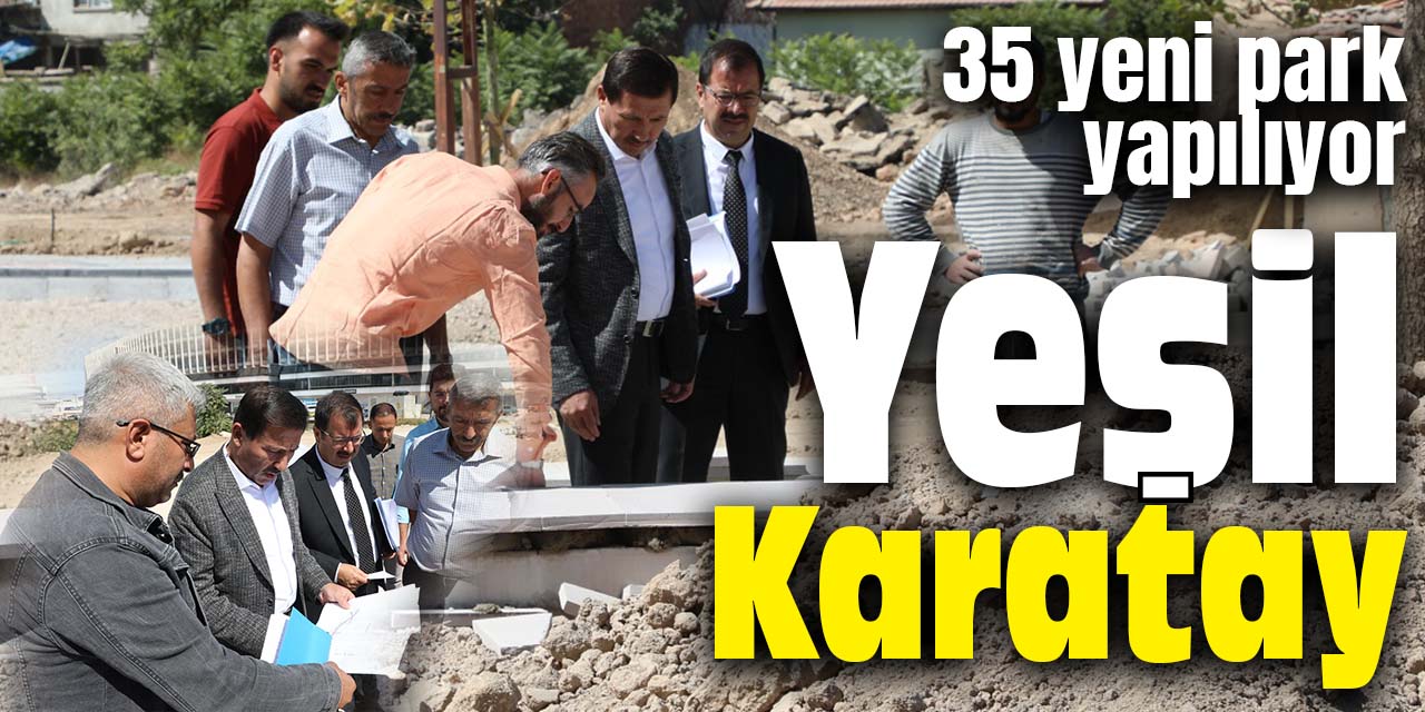 Yeşil Karatay! 35 Yeni Park Yapılacak