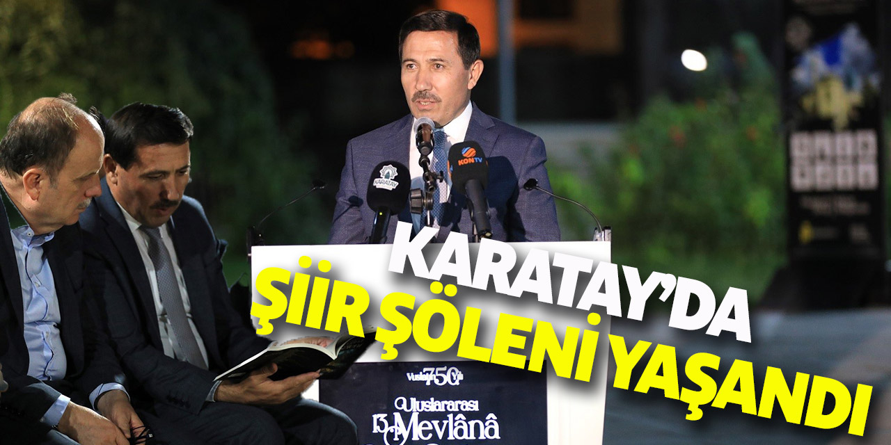 Karatay, Uluslararası 13. Mevlana Şiir Şöleni'ne Ev Sahipliği Yaptı