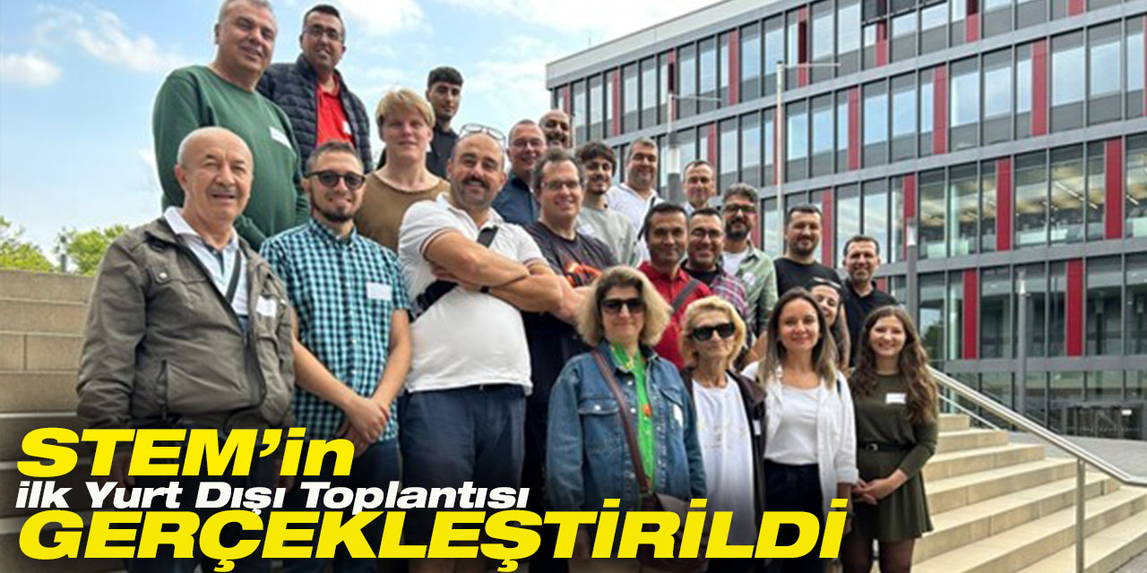 STEM’in İlk Yurt Dışı Toplantısı Gerçekleştirildi