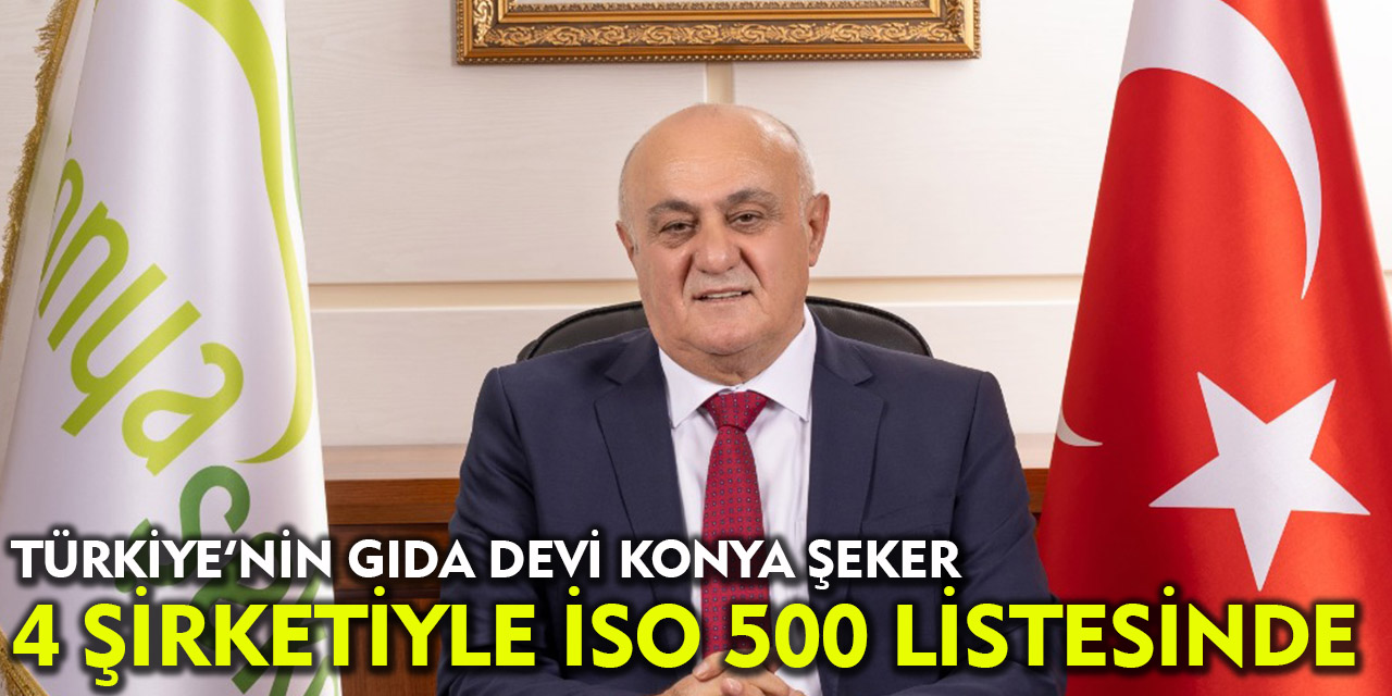 Konya Şeker Türkiye’nin İlk 500’ünde 4 Şirketiyle Yer Aldı