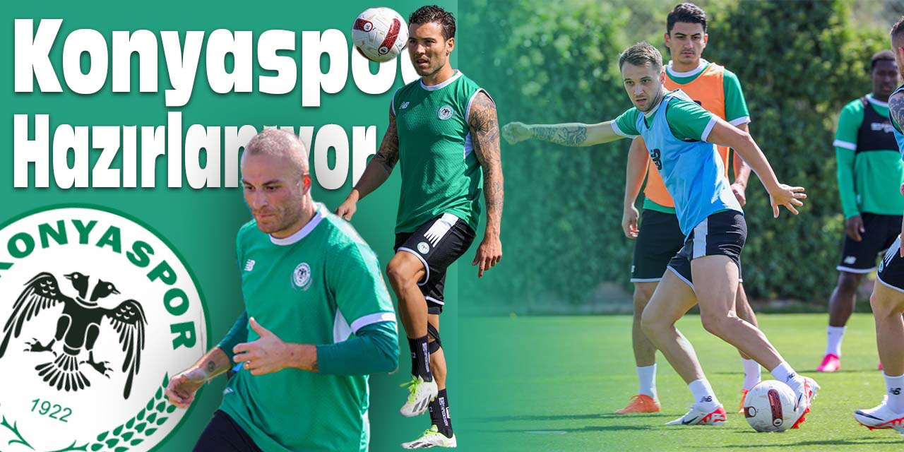 Beşiktaş maçı öncesi Konyaspor hazırlanıyor!