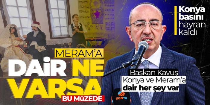 Meram'a dair ne varsa bu müzede! İnanılmaz eserlerle geçmişi hatırlayacaksınız