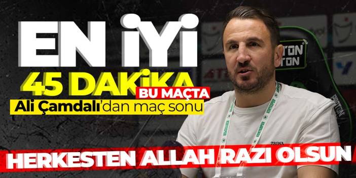 Ali Çamdalı'dan maç sonu: "İşimizin bittiğini düşünmüyorum"