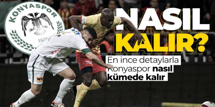 Konyaspor düşer mi? İşte en ince detaylarla Konyaspor nasıl kümede kalır?