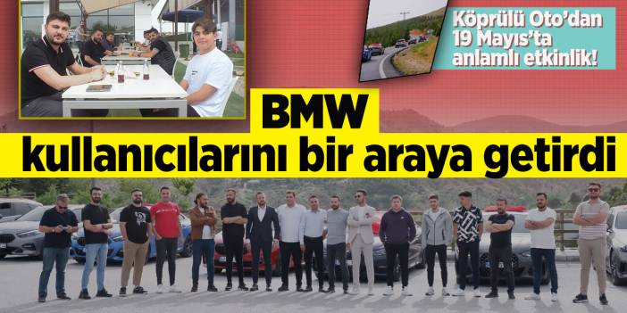 Köprülü Oto’dan 19 Mayıs’ta anlamlı etkinlik! BMW kullanıcılarını bir araya getirdi