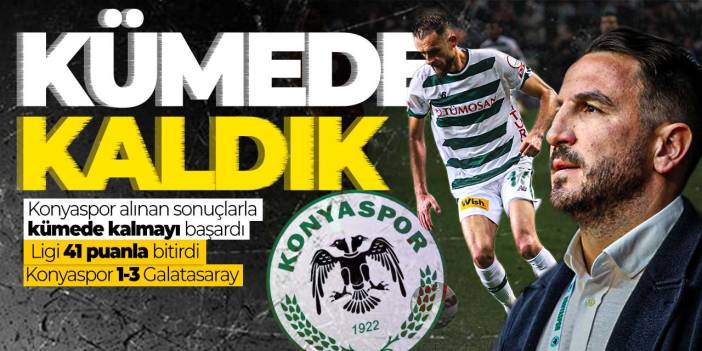 Konyaspor kümede kaldı! Ligi 16. bitirdi