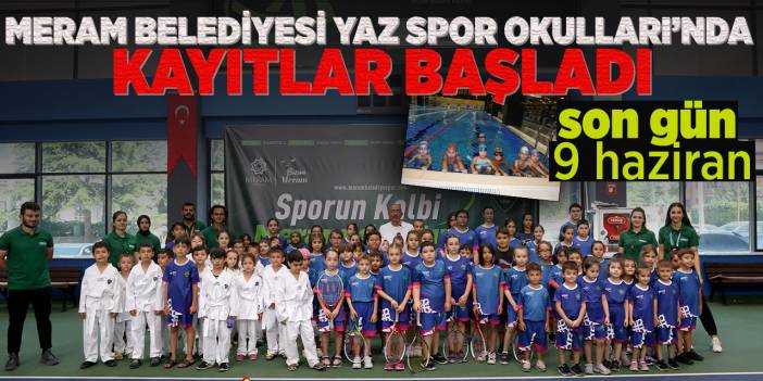 Meram Belediyesi yaz spor okulları’nda kayıtlar başladı: Son gün 9 haziran