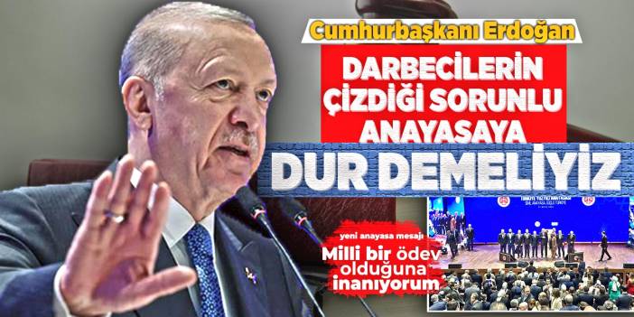 Cumhurbaşkanı Erdoğan: Darbecilerin Çizdiği Sorunlu Anayasaya Dur demeliyiz