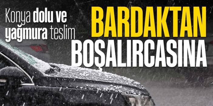 Konya'da yağış bereketi devam edecek mi? Kısa süreli ve ani yağışlar etkili oluyor