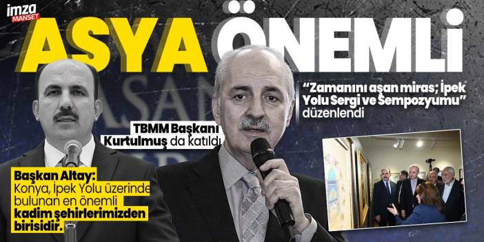 “Zamanını Aşan Miras; İpek Yolu Sergi Ve Sempozyumu” Numan Kurtulmuş'un katılımıyla gerçekleştirildi!