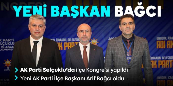 AK Parti Selçuklu İlçe Kongre'si yapıldı! Yeni Başkan Arif Bağcı oldu!