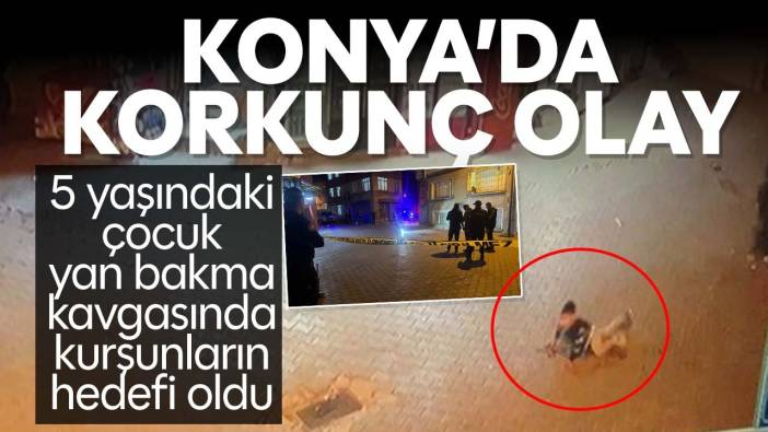 Konya'da korkunç olay: 'Yan bakma' kavgasında 5 yaşındaki çocuk yaşamını yitirdi