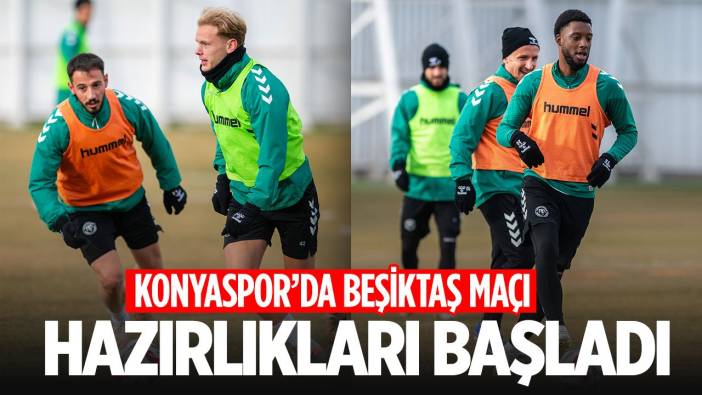Konyaspor, Beşiktaş maçı hazırlıklarına başladı