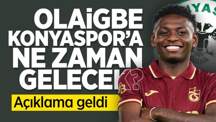 Olaigbe Konyaspor'a ne zaman gelecek? Açıklama geldi